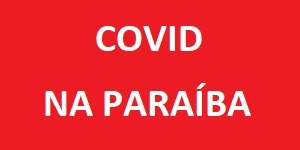 Dados sobre o COVID na Paraíba