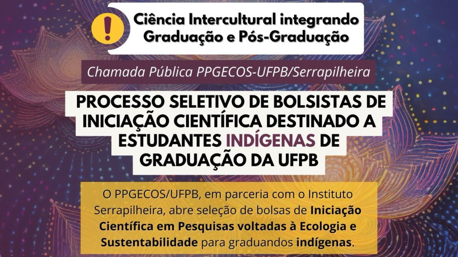 UFPB abre seleção de iniciação científica para estudantes indígenas em parceria com o Instituto Serrapilheira UFPB abre seleção de iniciação científica para estudantes indígenas em parceria com o Instituto Serrapilheira